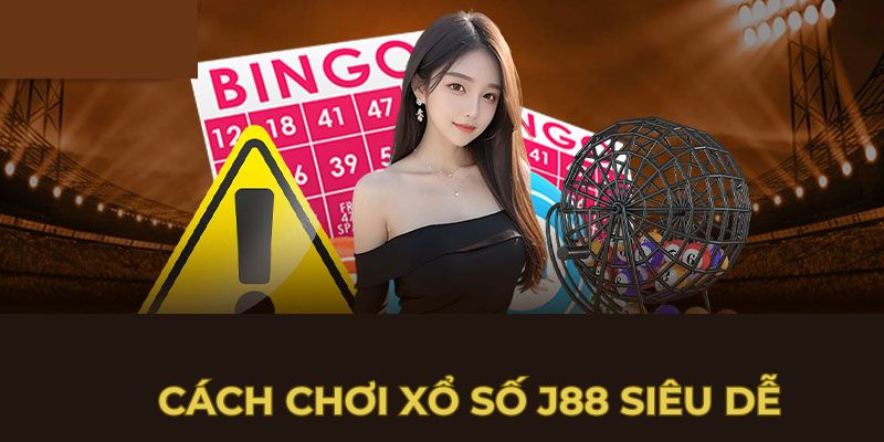 Cách chơi xổ J88 siêu dễ 