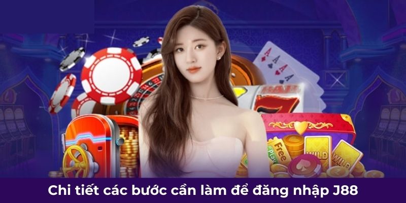 Chi tiết các bước cần làm để đăng nhập J88