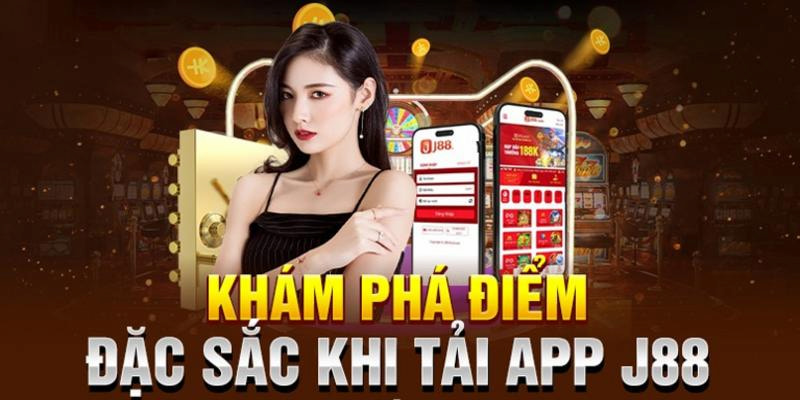 Phiên bản app J88 sở hữu nhiều ưu điểm vượt trội